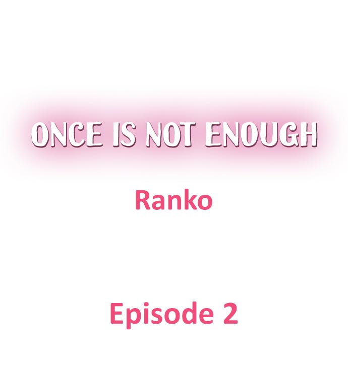 Once is Not Enough Ch.2