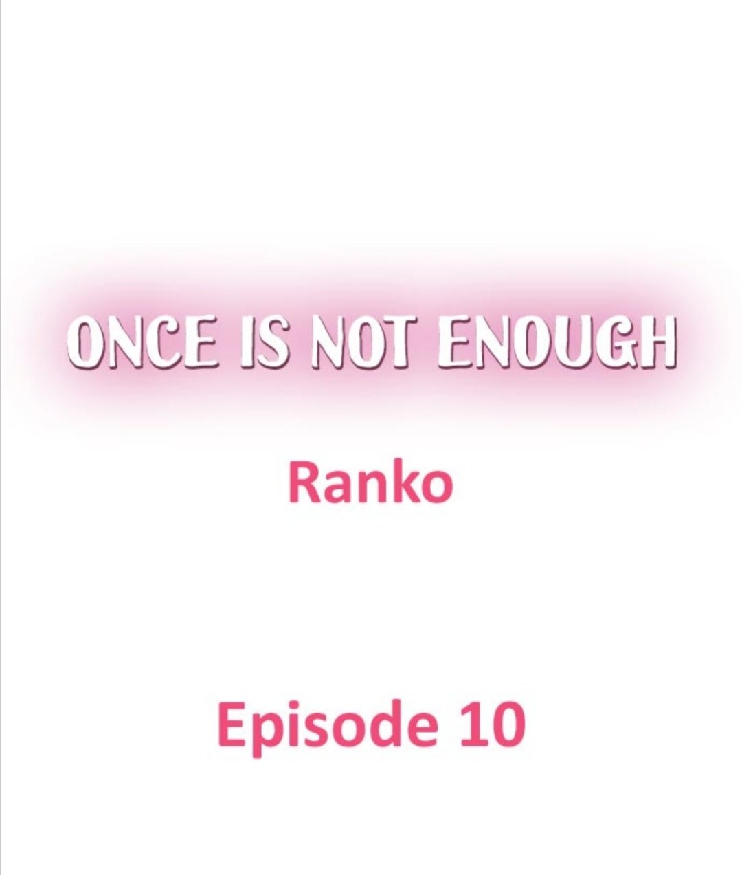 Once is Not Enough Ch.10