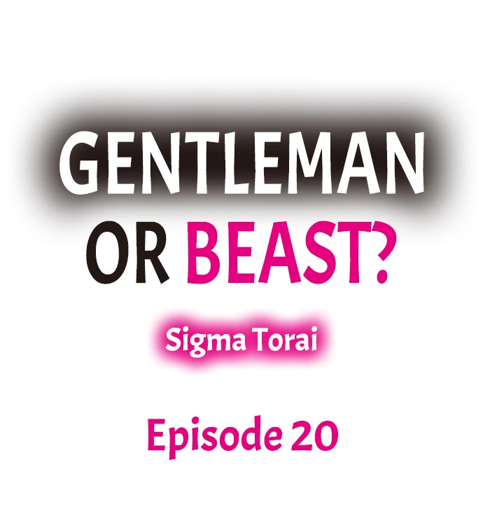 Gentleman or Beast? Ch.20