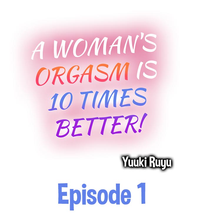 A Woman's Orgasm is 10 Times Better! Ch.1