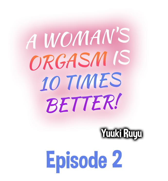 A Woman's Orgasm is 10 Times Better! Ch.2