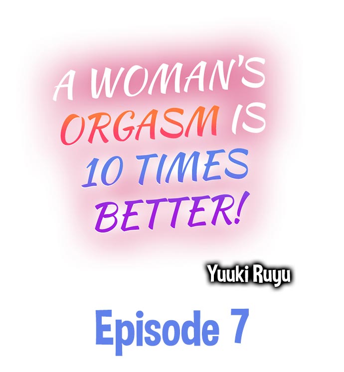 A Woman's Orgasm is 10 Times Better! Ch.7