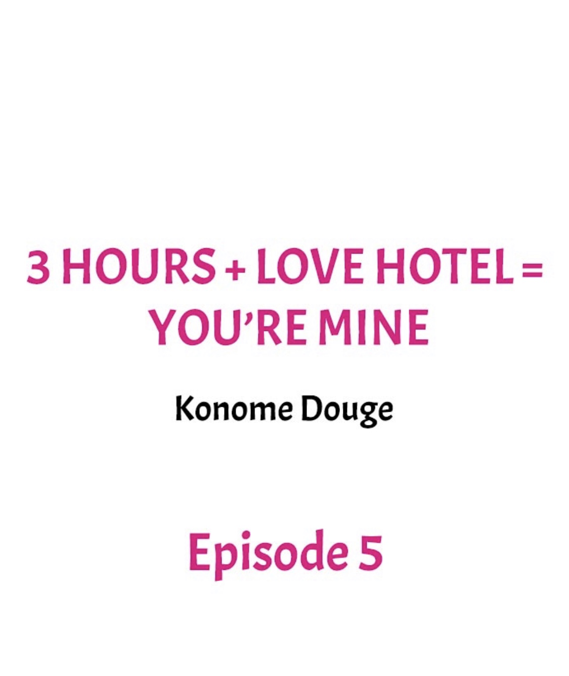 3 Hours + Love Hotel = You're Mine Ch.5