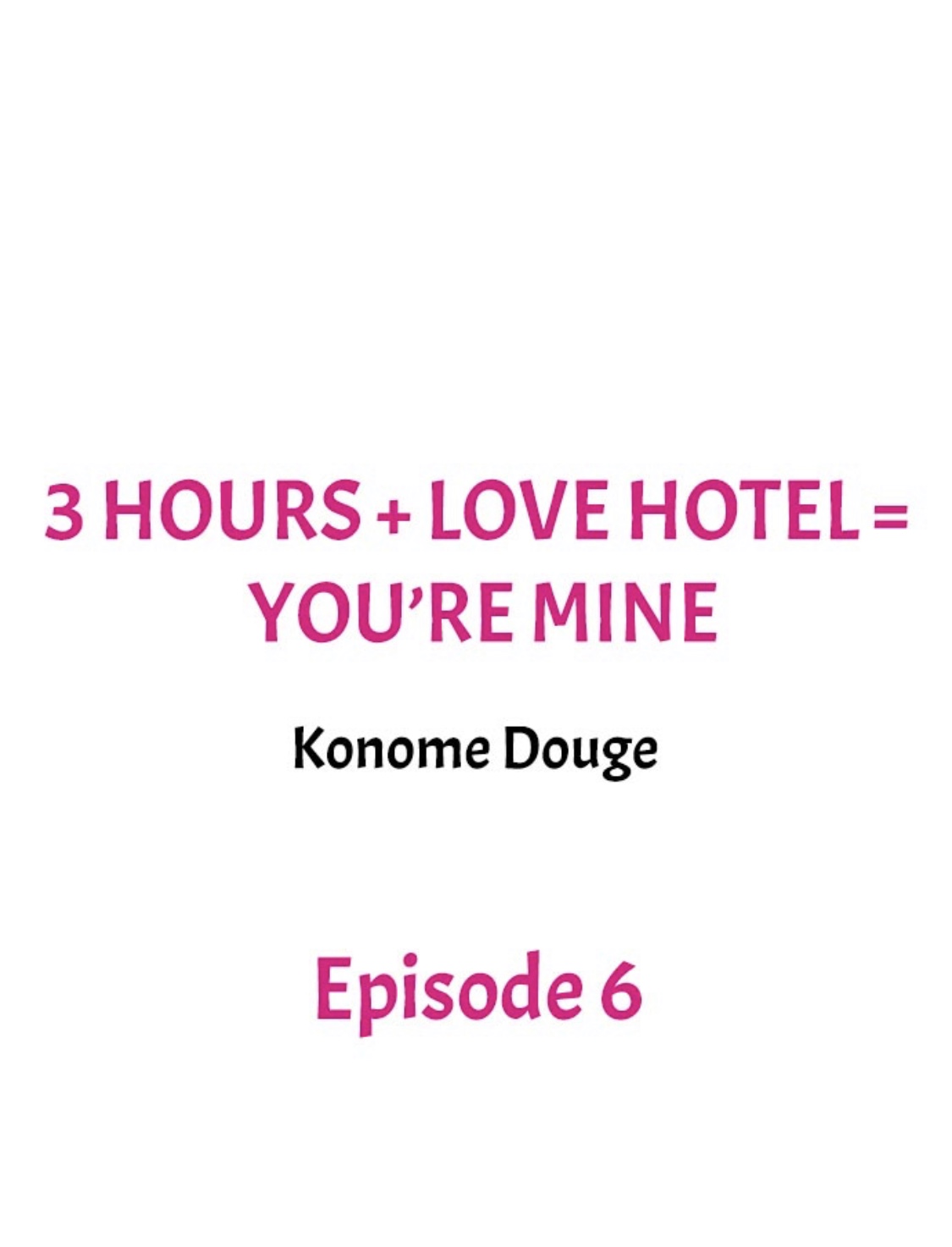 3 Hours + Love Hotel = You're Mine Ch.6