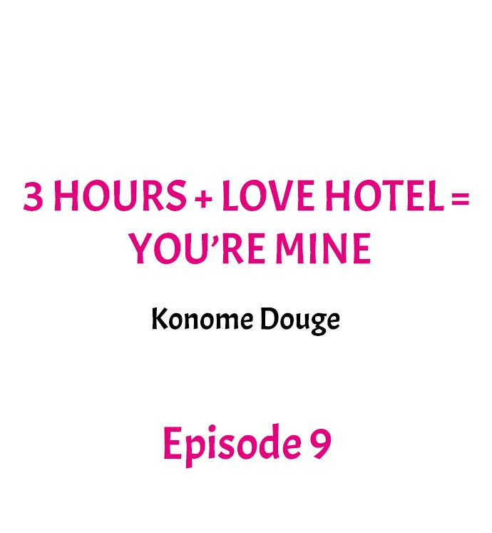 3 Hours + Love Hotel = You're Mine Ch.9