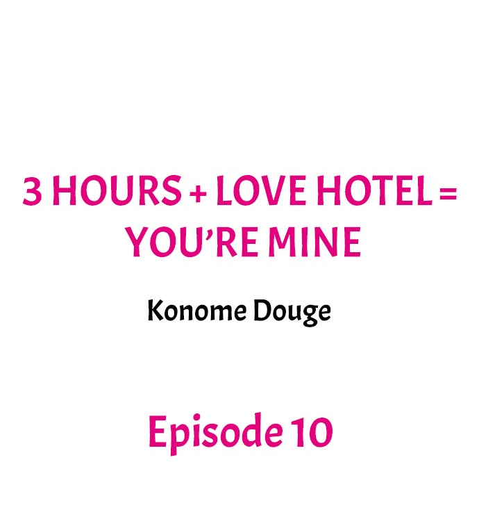 3 Hours + Love Hotel = You're Mine Ch.10