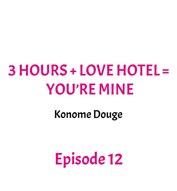 3 Hours + Love Hotel = You're Mine Ch.12