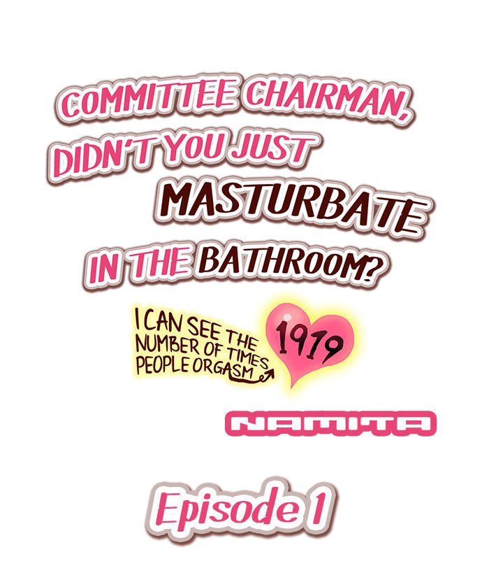 Committee Chairman, Didn't You Just Masturbate In the Bathroom? I Can See the Number of Times People Orgasm (Colored) Ch.1