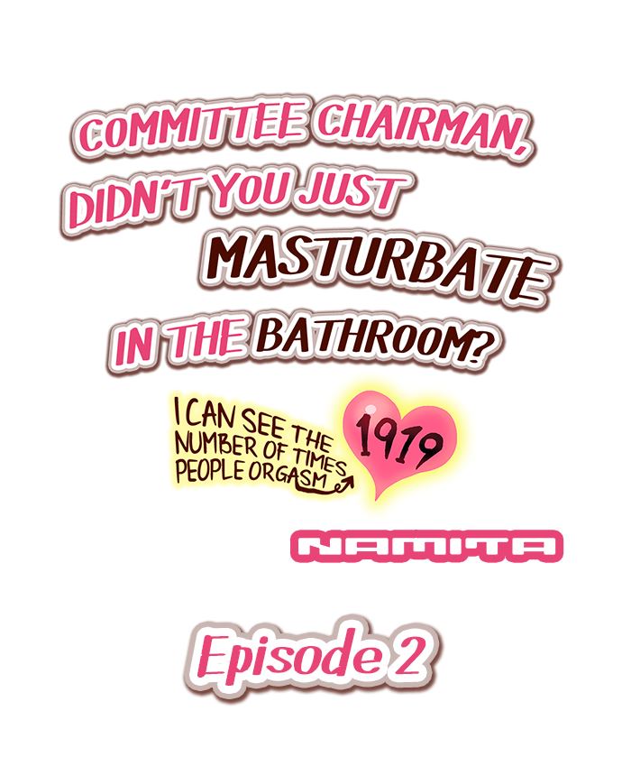 Committee Chairman, Didn't You Just Masturbate In the Bathroom? I Can See the Number of Times People Orgasm (Colored) Ch.2