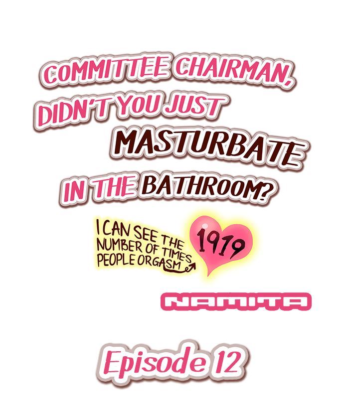 Committee Chairman, Didn't You Just Masturbate In the Bathroom? I Can See the Number of Times People Orgasm (Colored) Ch.12