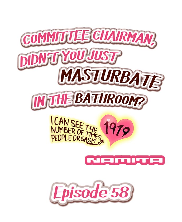 Committee Chairman, Didn't You Just Masturbate In the Bathroom? I Can See the Number of Times People Orgasm (Colored) Ch.58