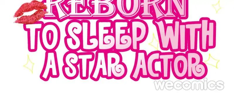 Reborn to Sleep With A Star Actor Chapter 7