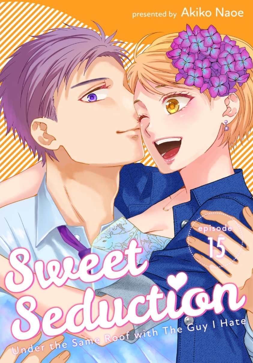 Sweet Seduction: Under the Same Roof with The Guy I Hate Ch.15