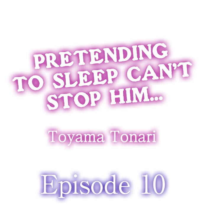 Pretending to Sleep Can't Stop Him... Ch.10