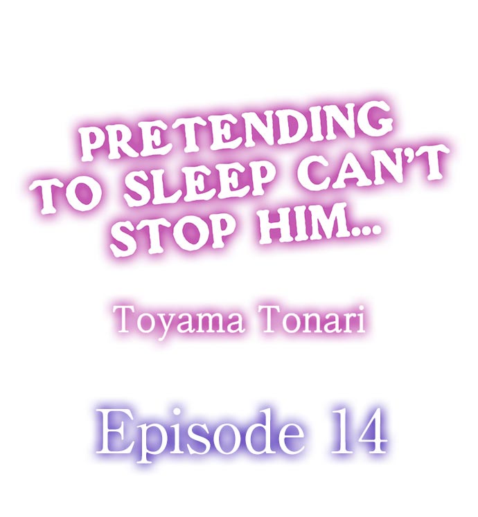Pretending to Sleep Can't Stop Him... Ch.14