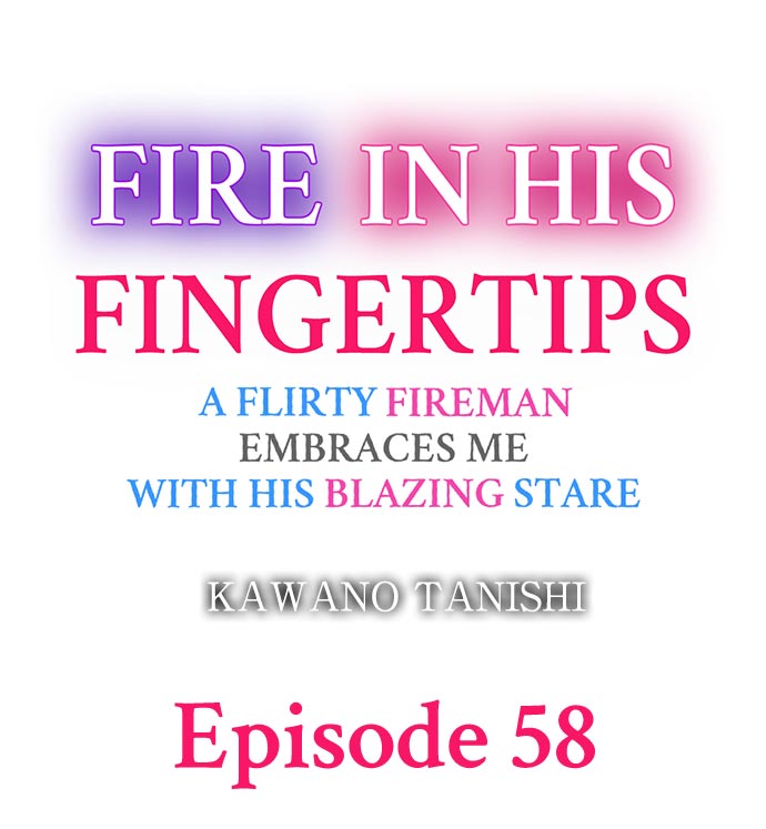 Fire in His Fingertips: Charaotoko Shoubou-shi wa Massuguna me de Watashi o Daita Ch.58