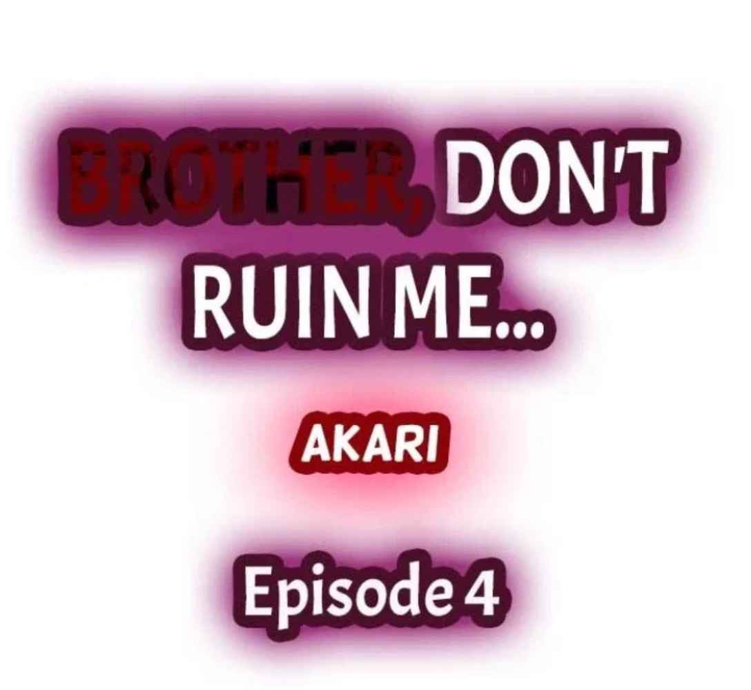 Brother, Don't Ruin Me… Ch.4