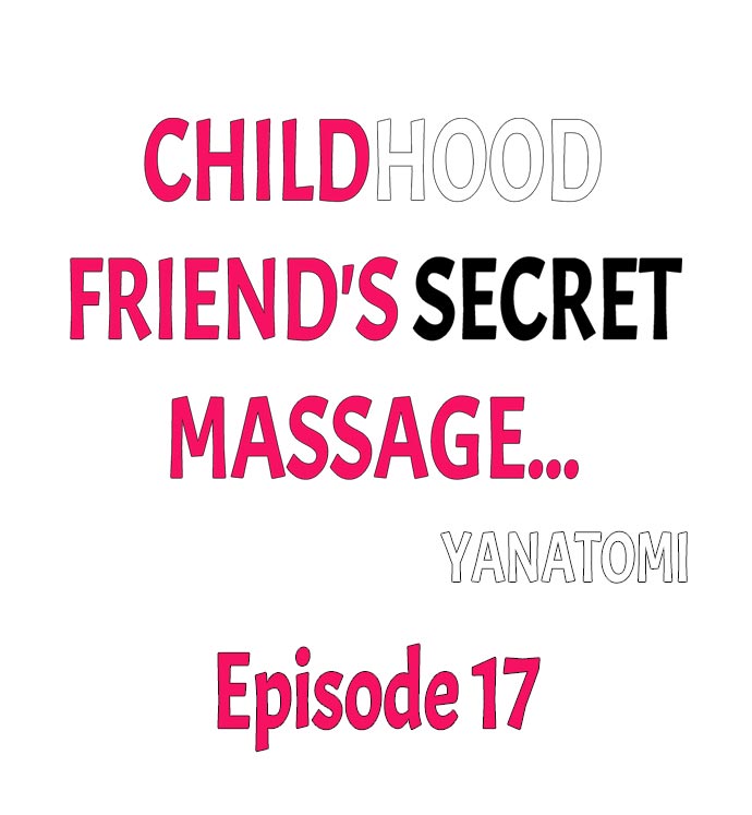 Childhood Friend's Secret Massage... Ch.17