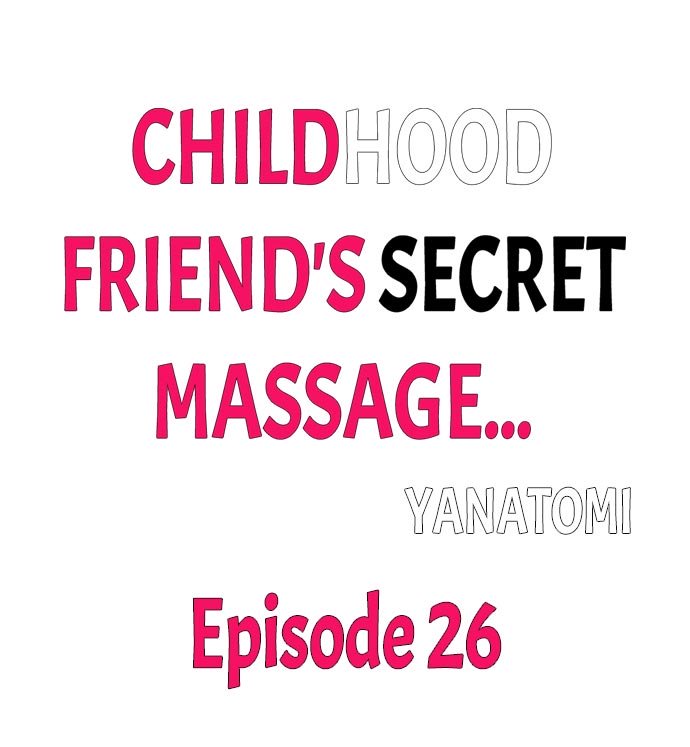 Childhood Friend's Secret Massage... Ch.26
