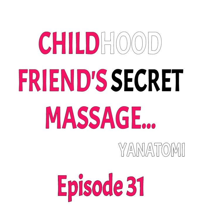 Childhood Friend's Secret Massage... Ch.31