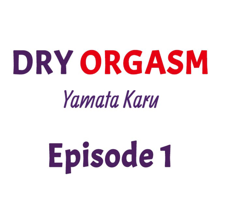 Dry Orgasm Ch.Chapter 1