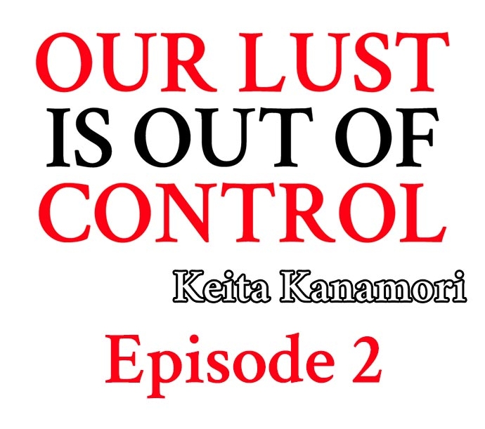 Our Lust Is Out of Control Ch.2