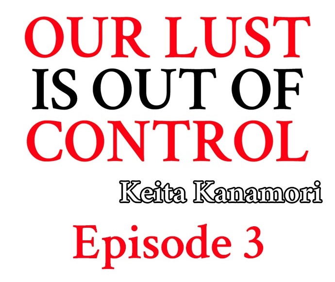 Our Lust Is Out of Control Ch.3