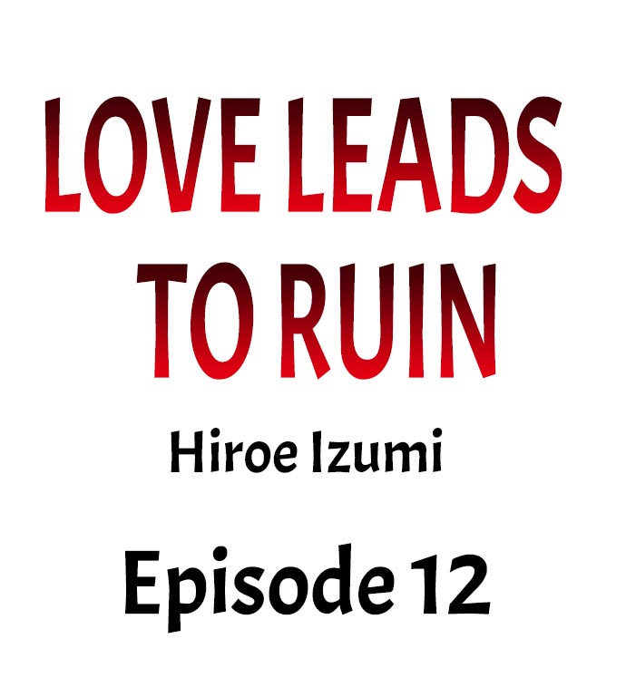 Love Leads to Ruin Ch.12