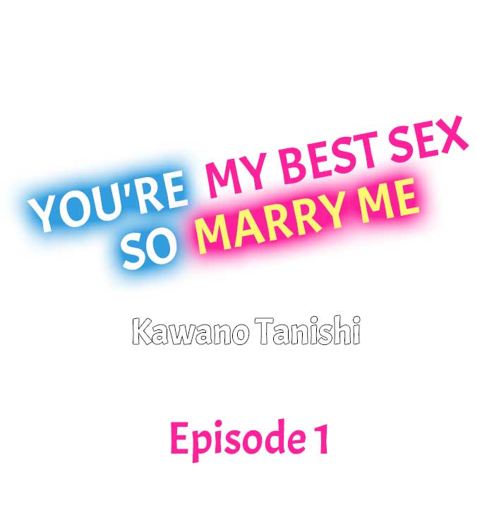 You're My Best Sex so Marry Me Ch.1
