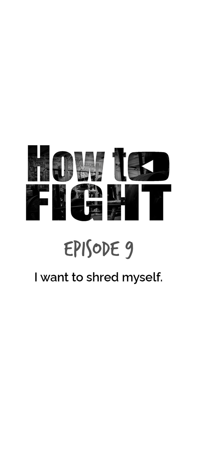 How to Fight Ch. 9 I want to shred myself