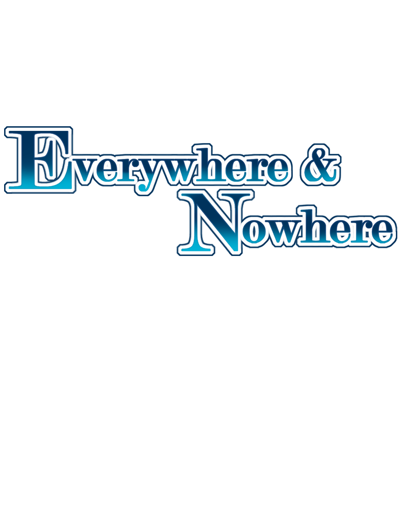 Everywhere & Nowhere Vol.2 Chapter 99