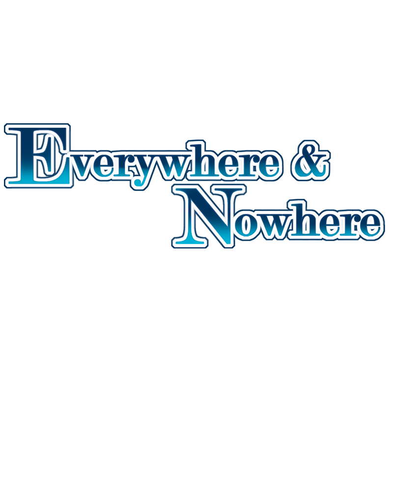 Everywhere & Nowhere Vol.2 Chapter 100
