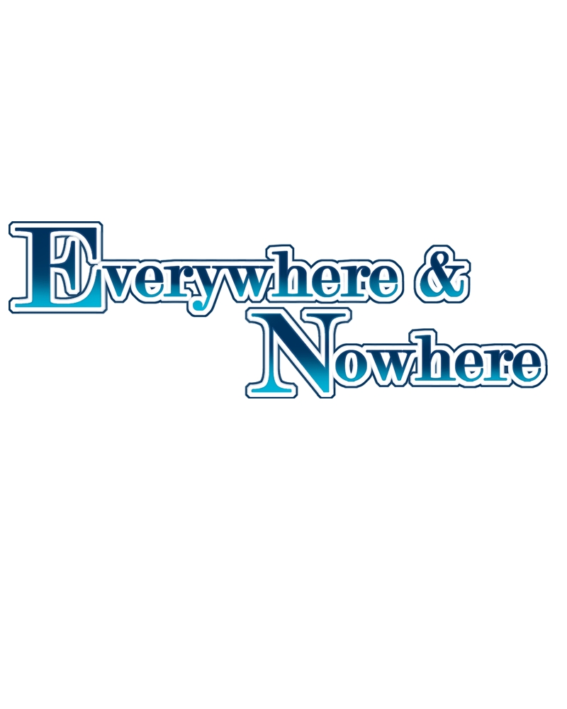 Everywhere & Nowhere Vol. 2 Ch. 112