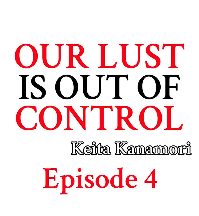 Our Lust Is Out of Control Ch.4