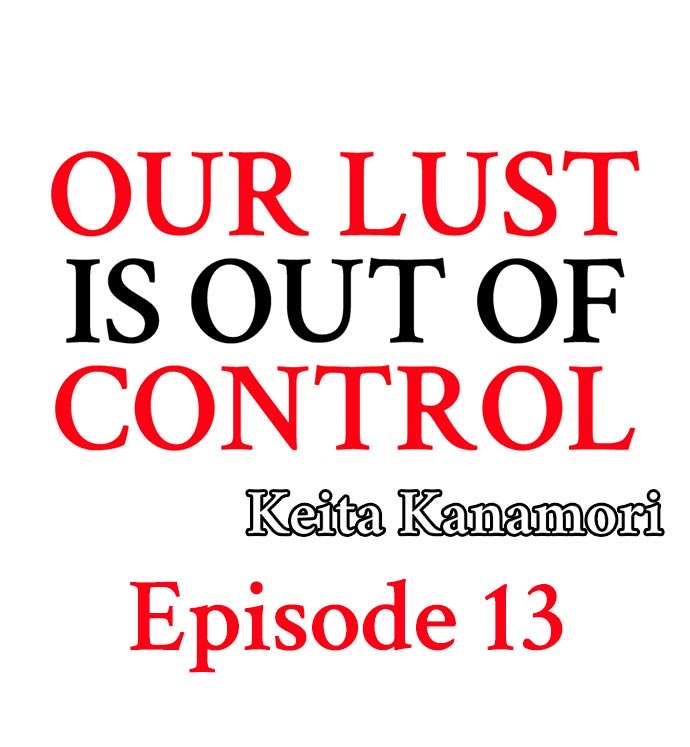 Our Lust Is Out of Control Ch.13