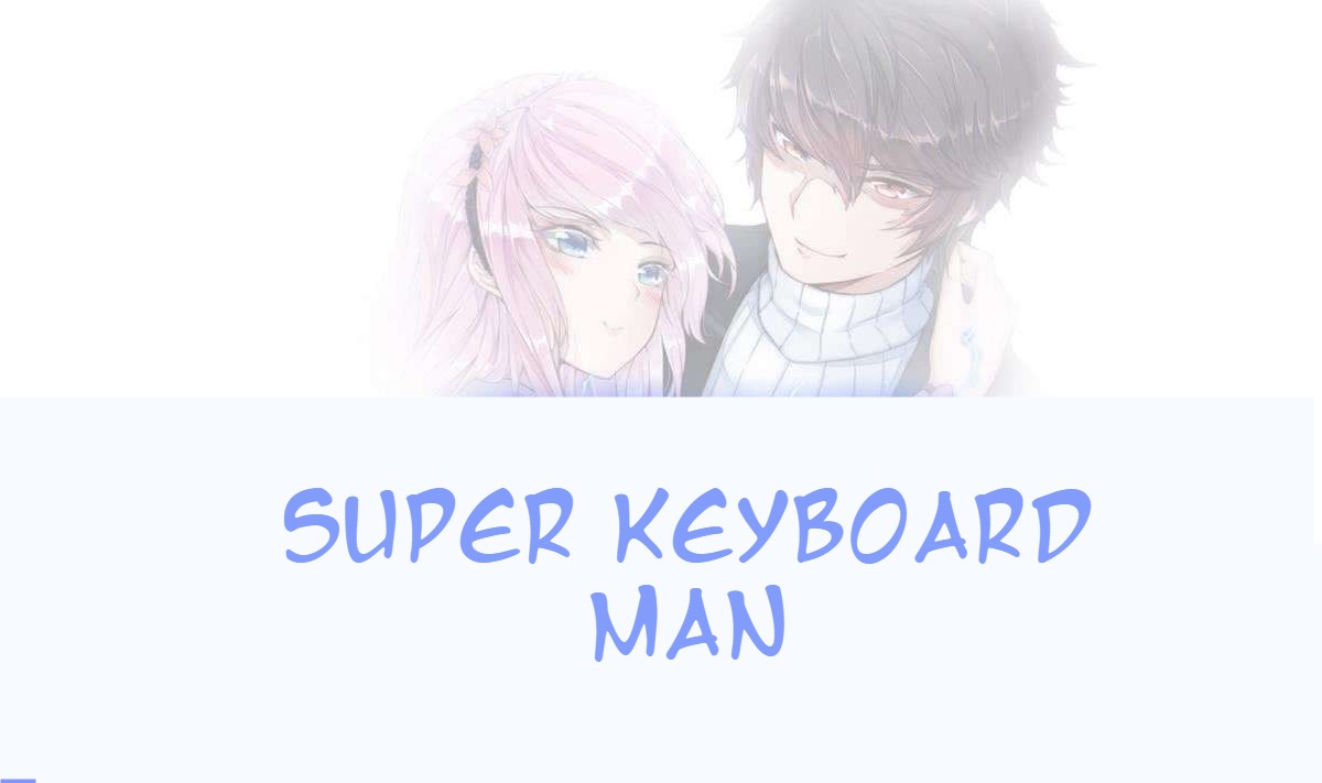 Super Keyboard Man Ch. 0 Prologue