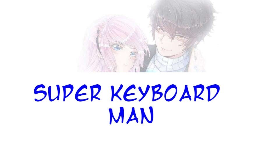 Super Keyboard Man ch.1
