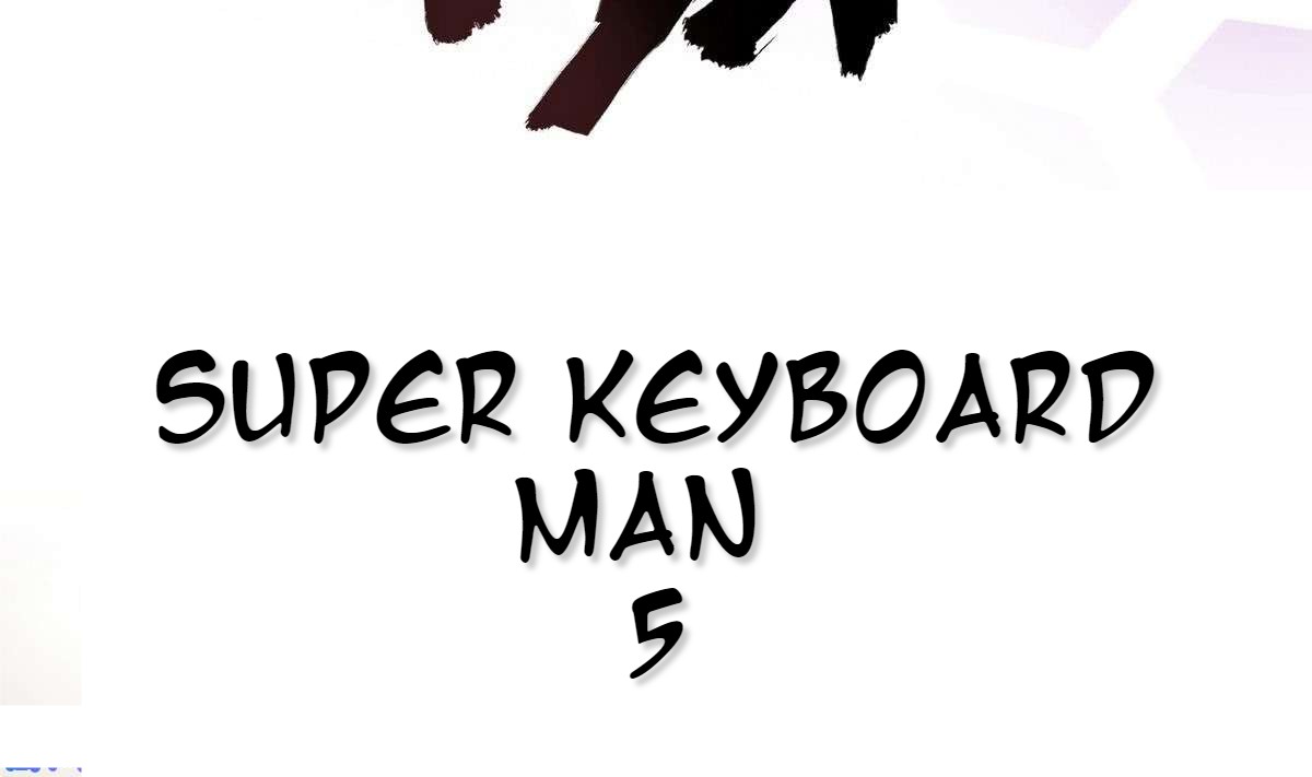 Super Keyboard Man Ch. 5