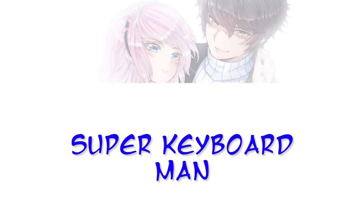 Super Keyboard Man Ch. 7