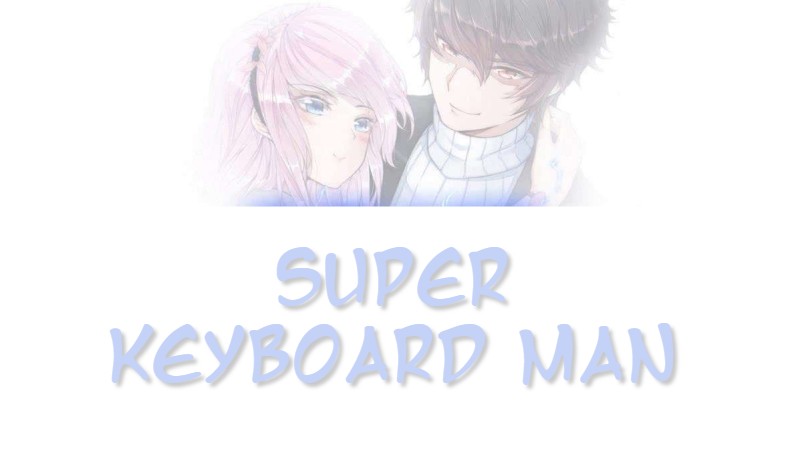 Super Keyboard Man Ch. 10